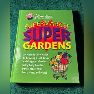 Supermarket Super Gardens by Jerry Baker, Hardcover, 2008